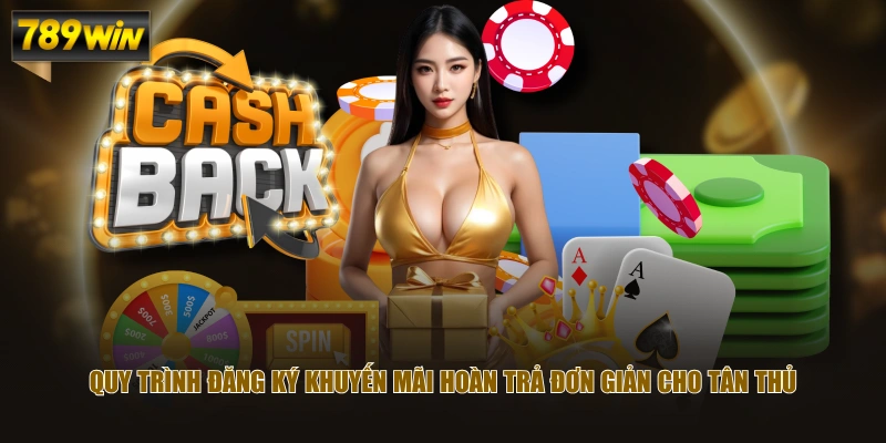 Hướng Dẫn Nhận Ưu Đãi Khuyến Mãi Hoàn Trả Tức Thì 789WIN 2 Quy trình đăng ký khuyến mãi hoàn trả đơn giản cho tân thủ