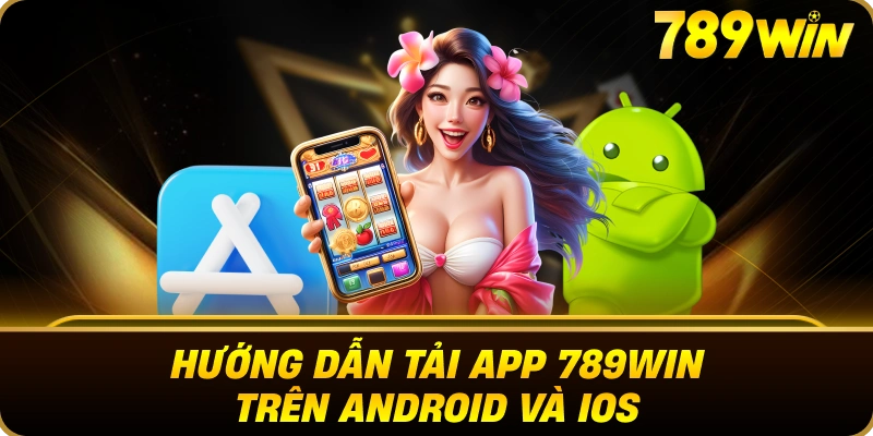 huong_dan_tai_app_789win_android_ios